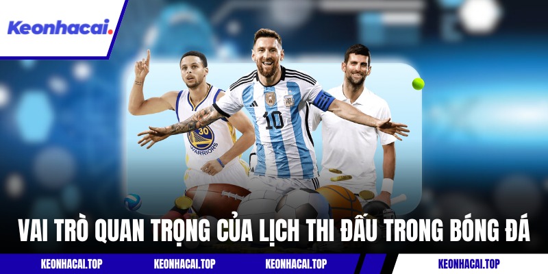 Vai trò thực tế của danh mục lịch thi đấu trong bóng đá