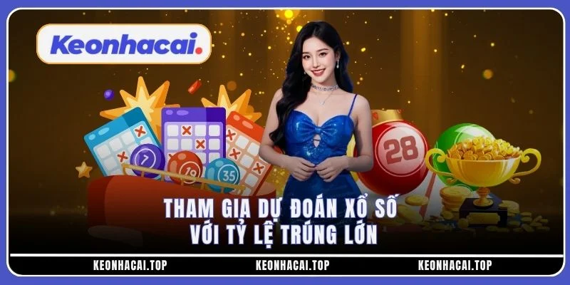 Tham gia dự đoán xổ số với tỷ lệ trúng lớn