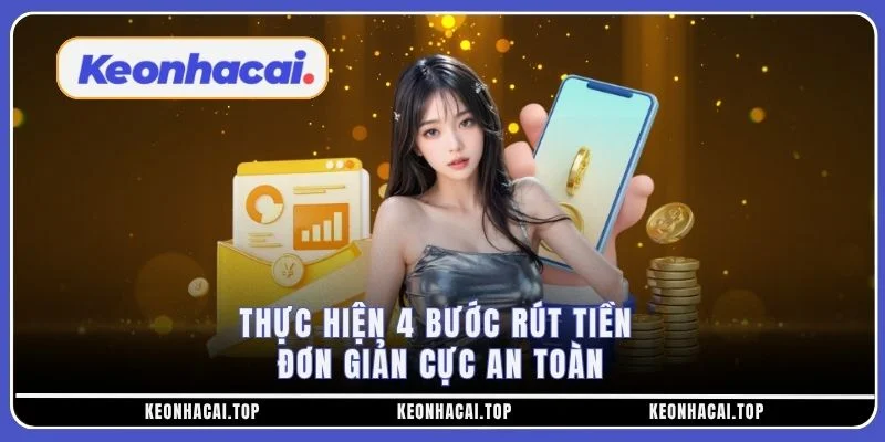 Thực hiện 4 bước rút tiền đơn giản cực an toàn