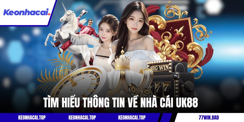 Khám phá thông tin tổng quan về nhà cái UK88 