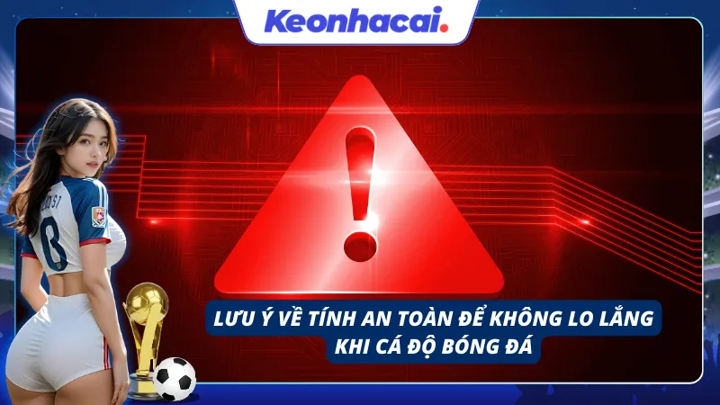 Những lưu ý về độ an toàn khi cá độ bóng đá online