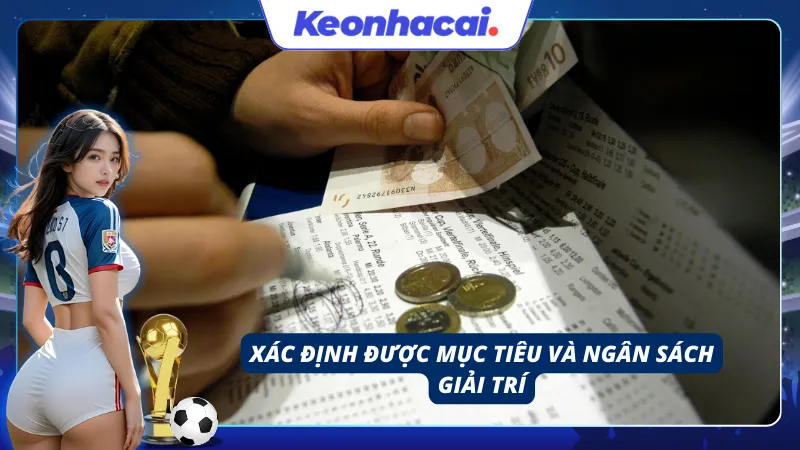 Xác định được mục tiêu và đặt ra ngân sách khi cược bóng đá