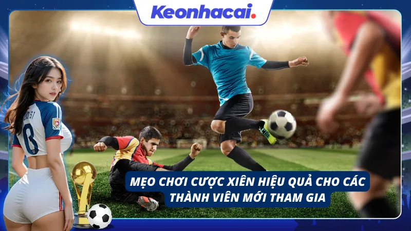 Mẹo chơi cược xiên bóng đá từ các chuyên gia giàu kinh nghiệm