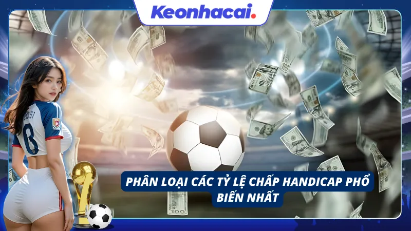 Phân loại các tỷ kệ kèo châu á phổ biến nhất hiện nay