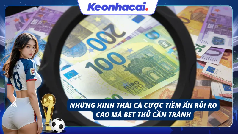 Những biến số nguy hiểm khiến người chơi dễ mất trắng