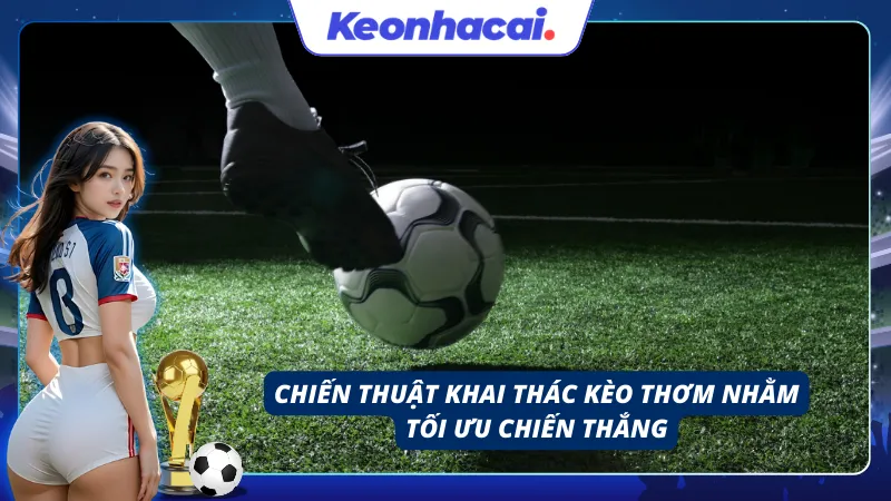 Phương pháp vào tiền chuẩn xác khi nhìn nhận được kèo thơm